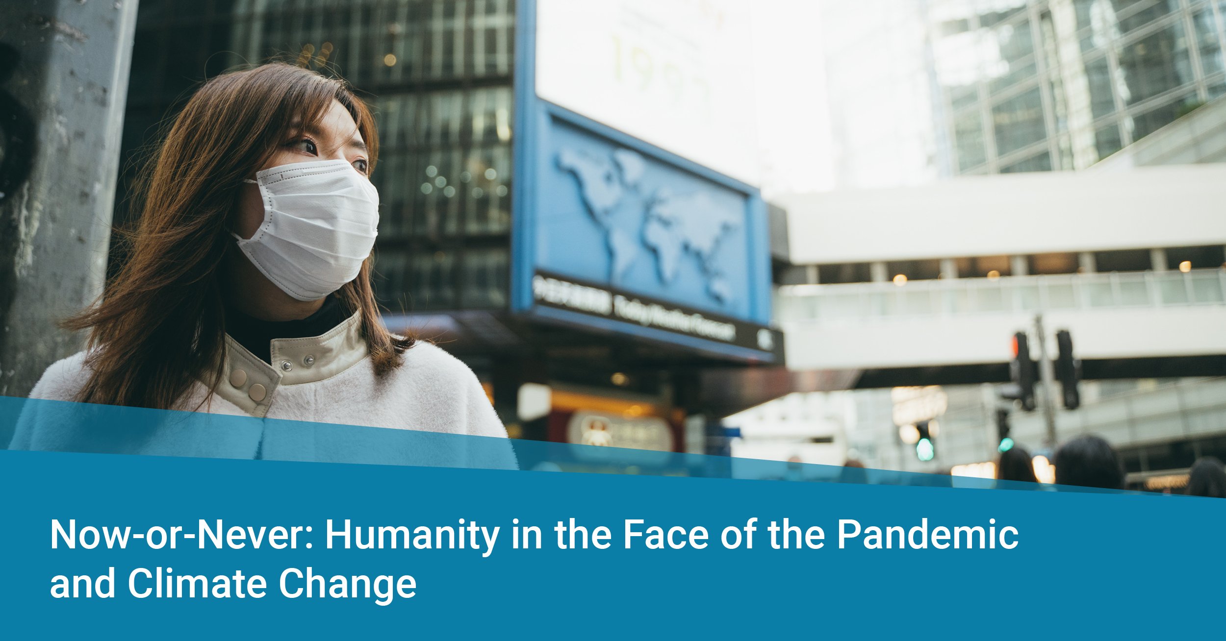 Now-or-Never: Humanity In The Face Of The Pandemic And Climate Change